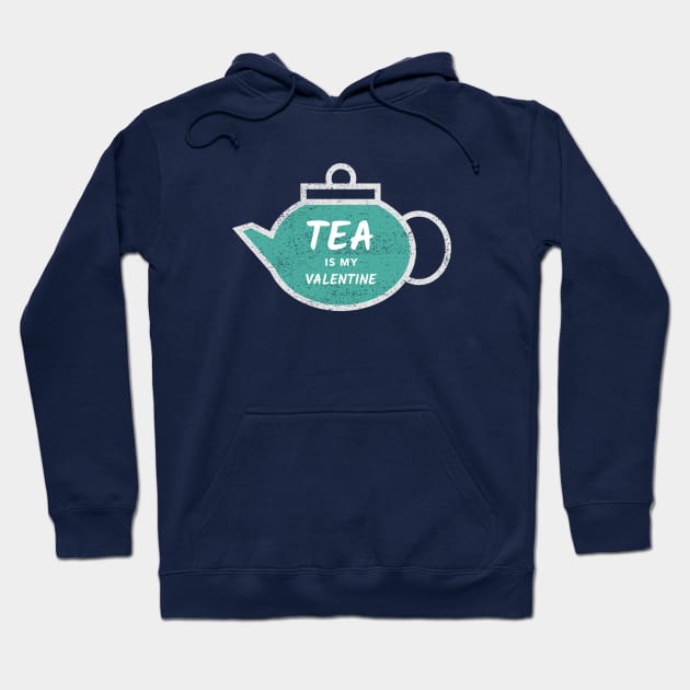 Tea is my Valentine Hoodie by High Altitude